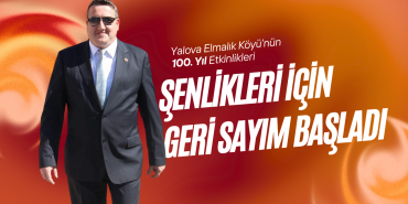 Elmalık Köyü 100. Yıl Şenlikleri İçin Geri Sayım Başladı