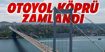 Köprü Geçiş Ücretlerine Yüzde 40’ı Aşan Zam Geldi