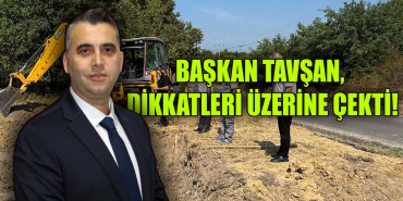 “BAŞKAN YILMAZ TAVŞAN” KISA SÜREDE FARKINI BELLİ ETTİ