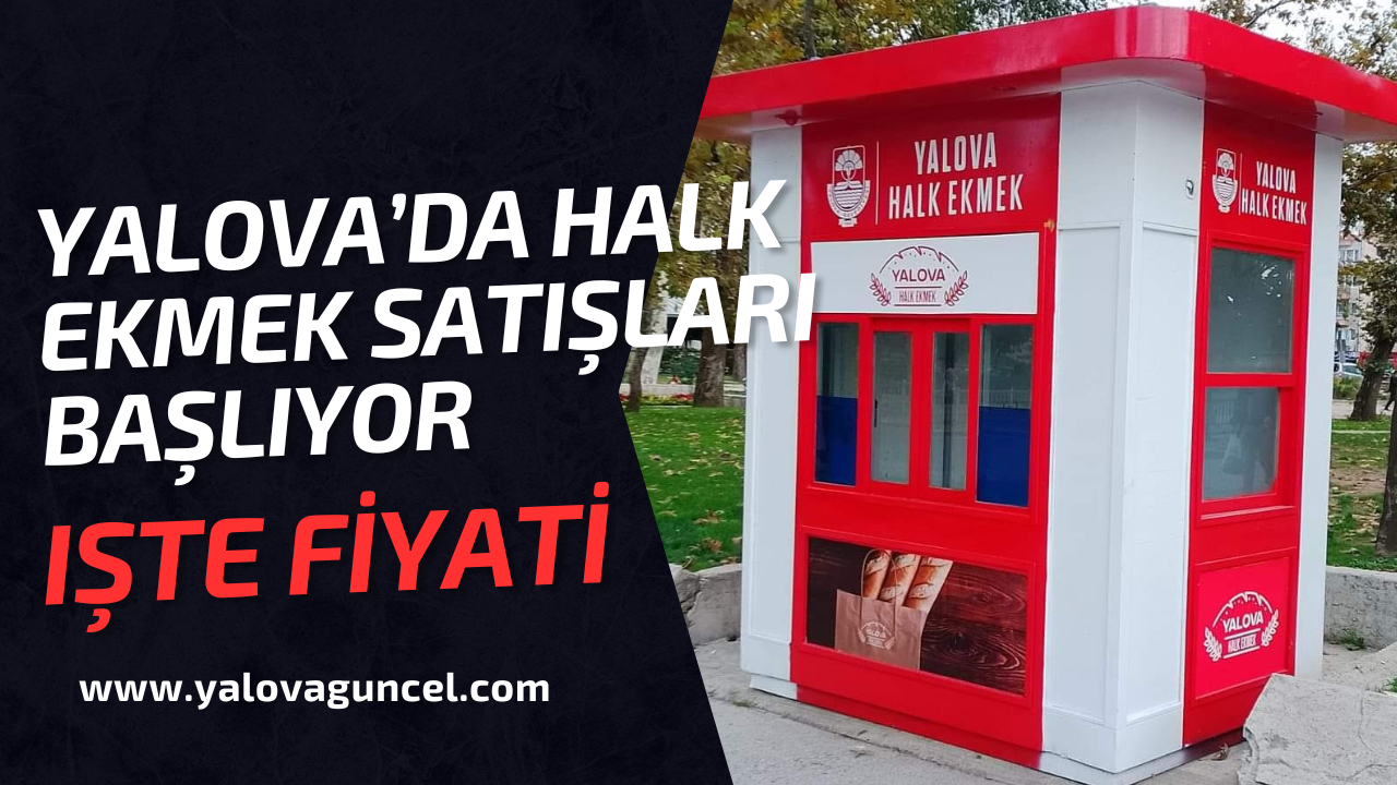 Yalova’da Halk Ekmek Satışları Başlıyor İşte Fiyatı