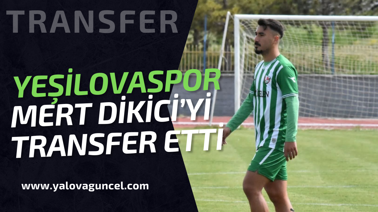 Yeşilova Spor’dan Bir Transfer Daha! Mert Dikici Kadroda