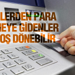 ATM'LERDE YENİ DÖNEM YARIN BAŞLIYOR