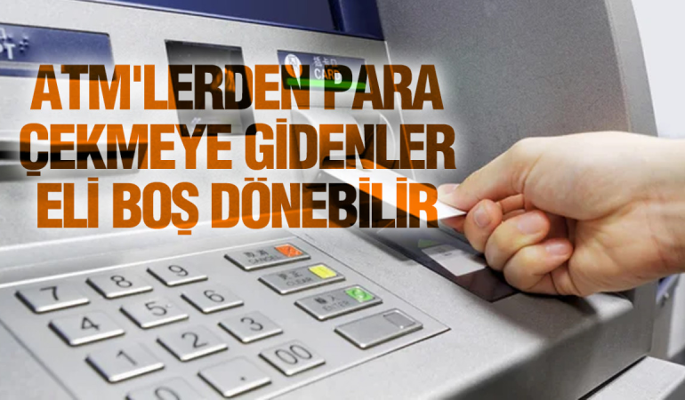 ATM'LERDE YENİ DÖNEM YARIN BAŞLIYOR