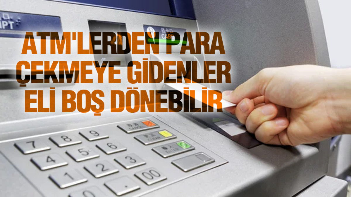 ATM'LERDE YENİ DÖNEM YARIN BAŞLIYOR